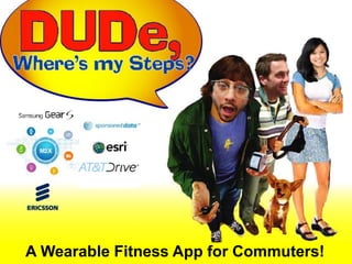 A Wearable Fitness App for Commuters!
 