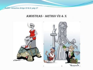 DUDH– Amostras Artigo VII & X; pág.17



                        Amostras - Artigo VII & X
 