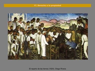 El reparto de las tierras (1924). Diego Rivera 17. Derecho a la propiedad 