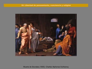 Muerte de Sócrates (1650). Charles Alphonse Dufresnoy 18. Libertad de pensamiento, conciencia y religión 
