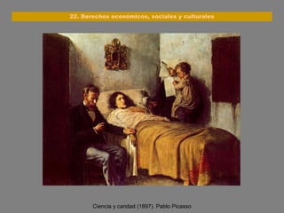 Ciencia y caridad (1897). Pablo Picasso 22. Derechos económicos, sociales y culturales 
