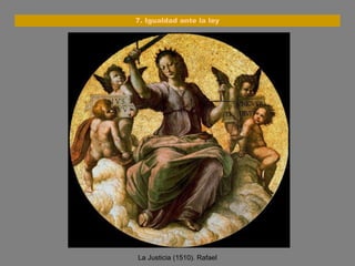 La Justicia (1510). Rafael 7. Igualdad ante la ley 