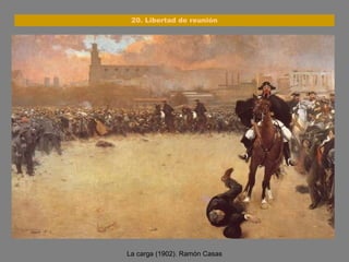 La carga (1902). Ramón Casas 20. Libertad de reunión 