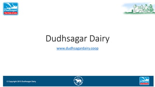 Dudhsagar Dairy
www.dudhsagardairy.coop

© Copyright 2013 Dudhsagar Dairy

 