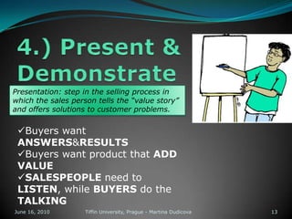 Competent, likeable, lucky Competence and likeness are key criteria sellers should haveLuck depends on the perception of the customers; if your are perceived to be competent and likeable in minds of customers…then you will beOnce developed likeness and perceived competence you are on your way to luckLUCK IS NOT A COINCIDANCE  June 13, 2010Tiffin University, Prague - Martina Dudicova7