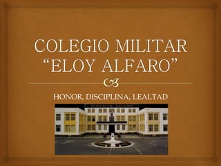 HONOR, DISCIPLINA, LEALTAD
 