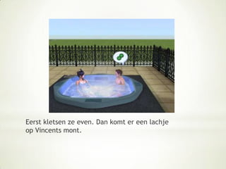 Eerst kletsen ze even. Dan komt er een lachje op Vincents mont.