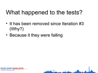 What happened to the tests? It has been removed since Iteration #3 (Why?) Because it they were failing 