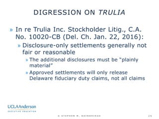 DIGRESSION ON TRULIA
» In re Trulia Inc. Stockholder Litig., C.A.
No. 10020-CB (Del. Ch. Jan. 22, 2016):
» Disclosure-only...