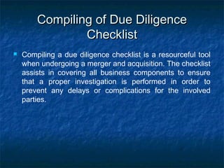 Compiling of Due Diligence
Checklist


Compiling a due diligence checklist is a resourceful tool
when undergoing a merger...