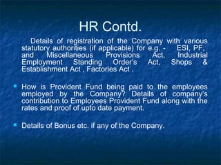 HR Contd.
Details of registration of the Company with various
statutory authorities (if applicable) for e.g. ESI, PF,
and
...