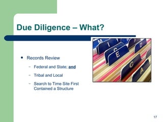 Due Diligence – What?  Records Review Federal and State;  and Tribal and Local  Search to Time Site First Contained a Structure 