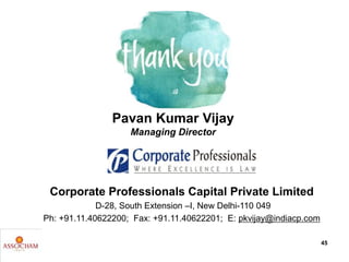 Corporate Professionals Capital Private Limited
D-28, South Extension –I, New Delhi-110 049
Ph: +91.11.40622200; Fax: +91....