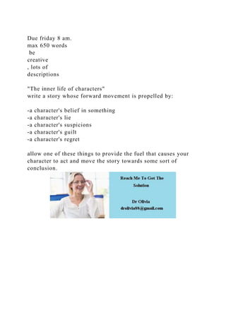 Due friday 8 am.max 650 words be creative, lots of descri.docx