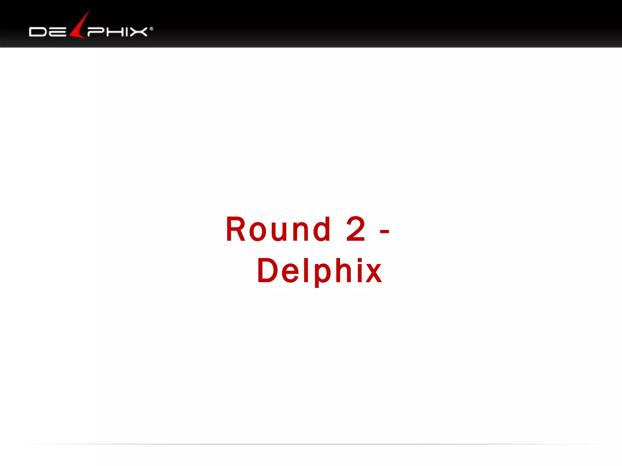 Round 2 Delphix

 