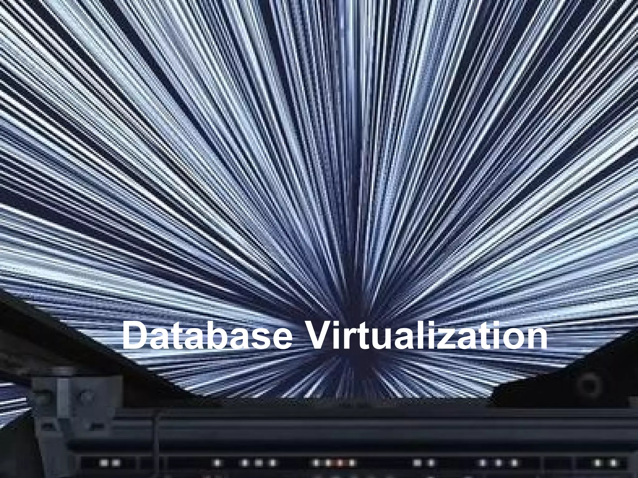 Database Virtualization

 