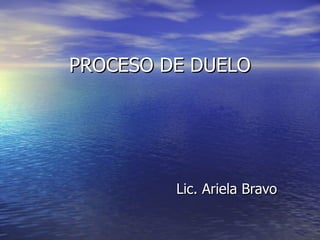 PROCESO DE DUELO Lic. Ariela Bravo 