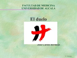 FACULTAD DE MEDICINA UNIVERSIDAD DE ALCALA ,[object Object],[object Object],J.C. Bermejo 