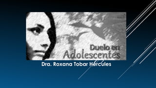 Dra. Roxana Tobar Hércules
 