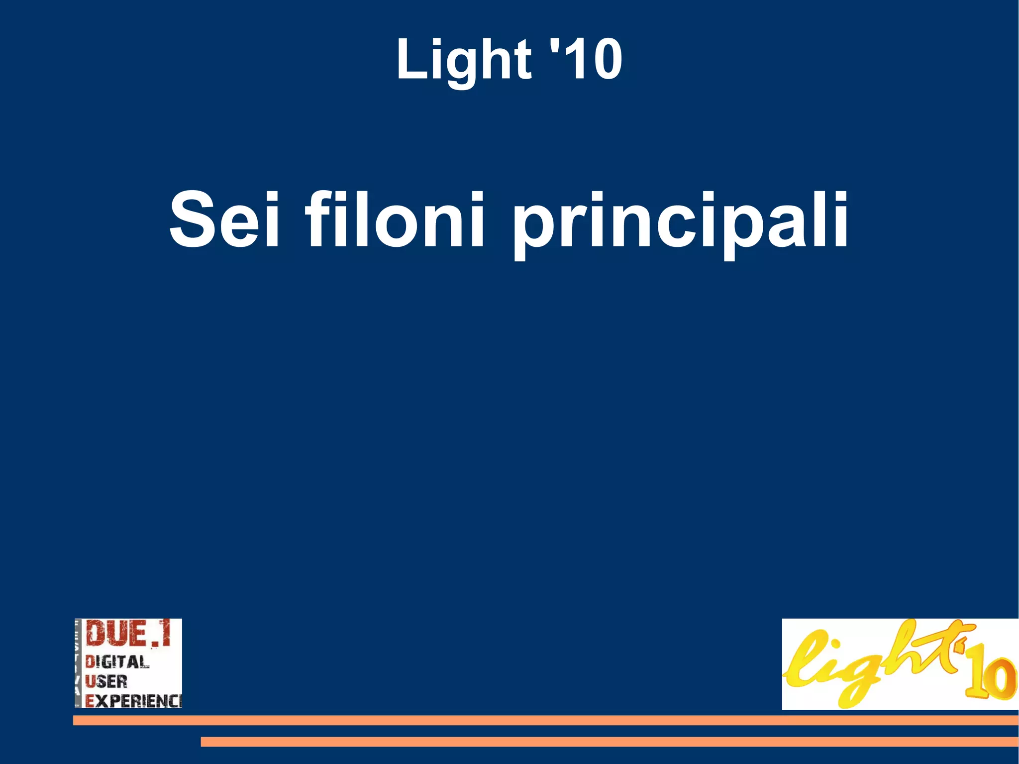 Light '10 Sei filoni principali 