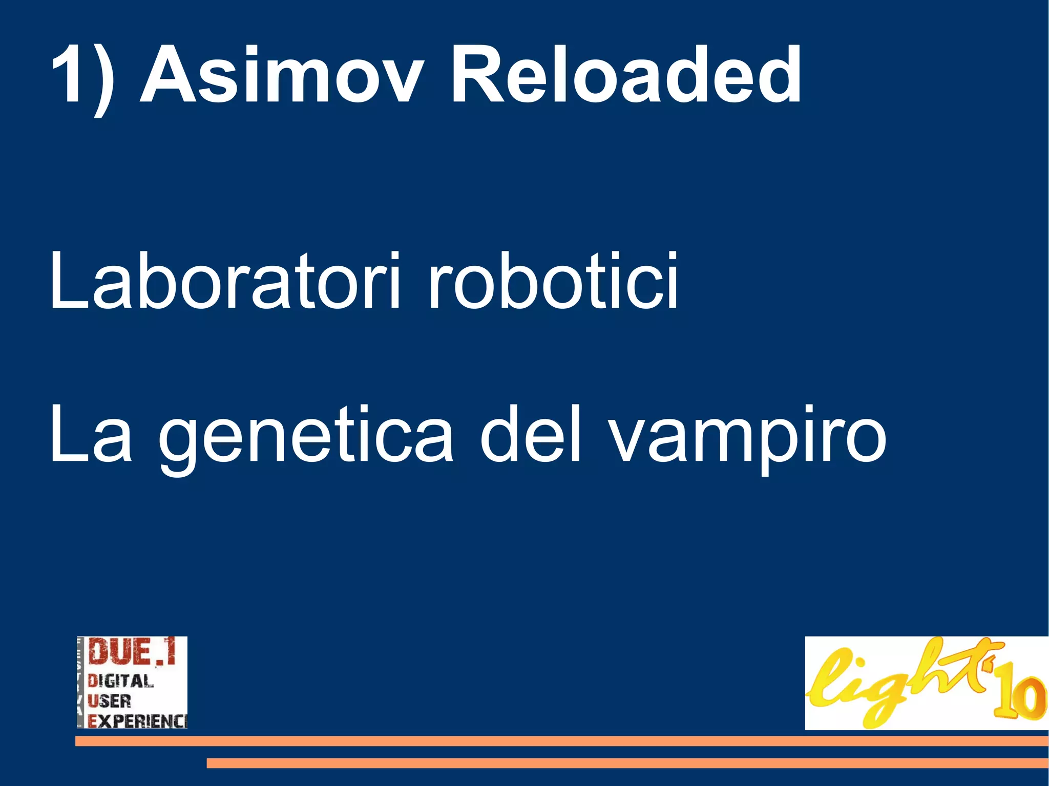 1) Asimov Reloaded Laboratori robotici  La genetica del vampiro 