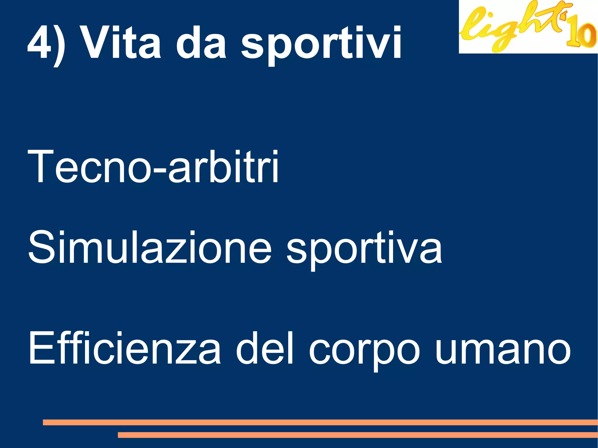 4) Vita da sportivi   Tecno-arbitri Simulazione sportiva  Efficienza del corpo umano  