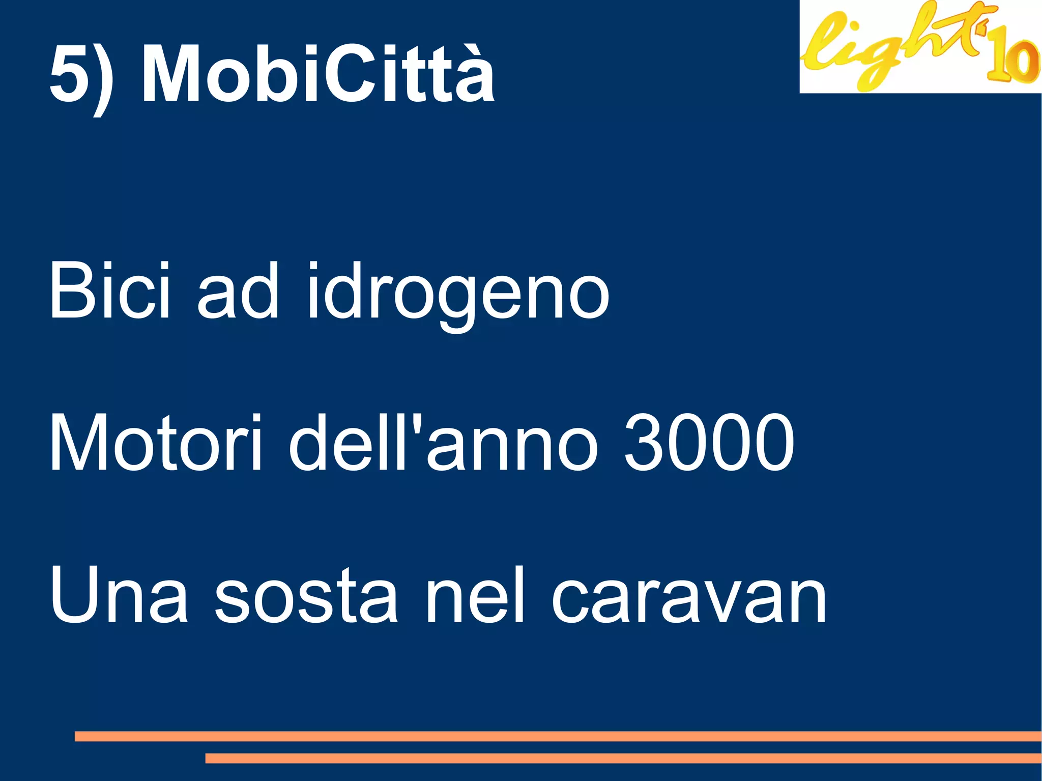 5) MobiCittà Bici ad idrogeno Motori dell'anno 3000  Una sosta nel caravan  