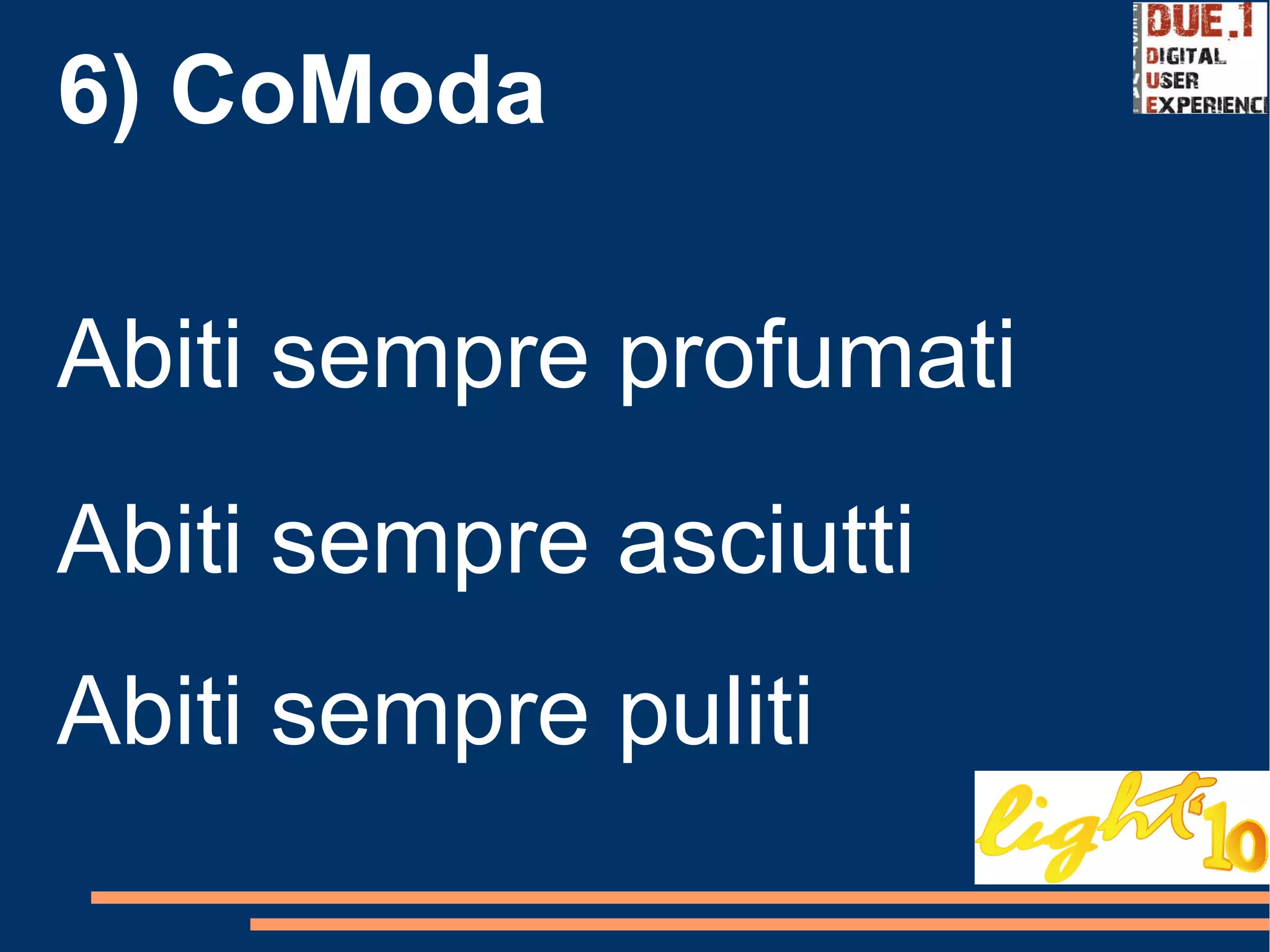 6) CoModa   Abiti sempre profumati Abiti sempre asciutti Abiti sempre puliti  