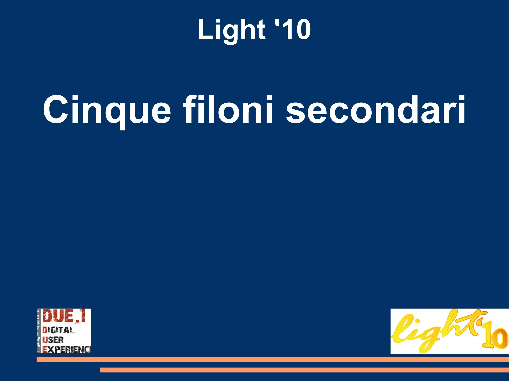 Light '10 Cinque filoni secondari 