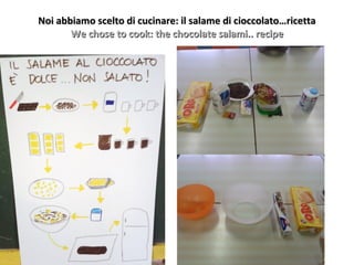 Noi abbiamo scelto di cucinare: il salame di cioccolato…ricetta
We chose to cook: the chocolate salami.. recipe

 