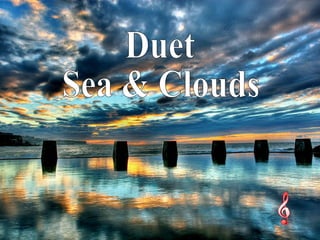 Duet  Sea & Clouds 