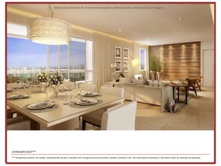 Materialpreliminar de treinamentosujeitoa alteraçõesde informaçõese imagens




LIVINGAMPLIADO***

*** Perspectiva artística. Os móveis, revestimentos de piso e parede, forro de gesso,sancas,luminárias, painéis, armários e etc. são meramente ilustrativos e não fazem parte do contrato de aquisição.
 