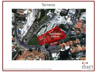Terreno




                                                                       ÁREA TOTAL
                                                                        2.659 m2




Materialpreliminar de treinamentosujeito a alteraçõesde informaçõese imagens
 