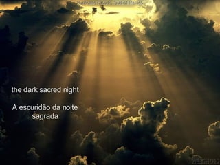 the dark sacred night A escuridão da noite sagrada 