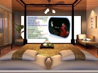 Dia após dia Quem pode me fortalecer Em todos os sentidos Onde posso estar seguro? Aonde pertenço? Neste enorme mundo de tristeza From day to day Who can make me strong In every way Where can I be safe Where can I belong In this great big world of sadness P A I X 