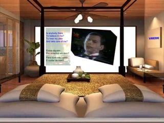 Is anybody there To believe in me? To hear my plea And take care of me? Para ouvir meu apelo E cuidar de mim? Existe alguém Pra acreditar em mim? VREDE 