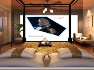 How can I go on? Como posso continuar? P A I X 