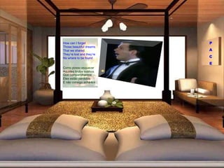 How can I forget Those beautiful dreams That we shared They’re lost and they’re No where to be found Como posso esquecer Aqueles lindos sonhos Que compartilhamos Eles estão perdidos E não consigo achá-los P A C E 