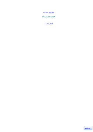 VERA MUSSI

SYLVIA COHIN


  17.12.2005




               Início
 