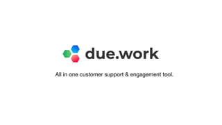 All in one customer support & engagement tool.
 