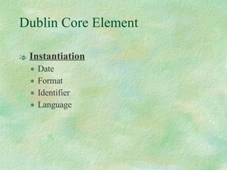 Dublin Core Element Instantiation Date Format Identifier Language 