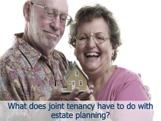 Is Joint Tenancy An Estate Planning Solution?