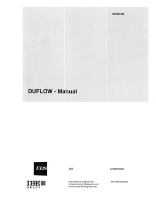DUFIL:OW - Manual
EOS
IHEII International Institute for
Infrastructural, Hydraulic and
Environmental EngineeringDELFT
SC001/98
Leidschendam
The Netherlands
 