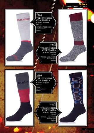 NVISIBLES
ART.
2510
TRES CUARTOS
CON TOALLA
Colores surtidos
Pack x 1
TOWEL ANKLE HIGH
Assorted colours
Pack x 1
ART.
2511
TRES CUARTOS
CON TOALLA
Colores surtidos
Pack x 1
TOWEL ANKLE HIGH
Assorted colours
Pack x 1
ART.
2509
TRES CUARTOS
CON TOALLA
Colores surtidos
Pack x 1
SOCK
Assorted colours
Pack x 1
ART.
2508
TRES CUARTOS
CON TOALLA
Colores surtidos
Pack x 1
TOWEL ANKLE HIGH
Assorted colours
Pack x 1
MEDIAS TRES CUARTOS
45
 