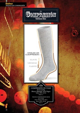 MEDIAS IN
ART.
508
COMPRESIÓN DE VIAJE
8/14 mmHg
Blanco-Melange-Azul-Negro
Talles: 39/41-42/44
Pack x 1
TRAVEL COMPRESSION SOCK
8/14 mmHg
White-Melange-Blue-Black
Sizes: 39/41-42/44
Pack x 1
48
MEDIAS DE COMPRESIÓN
 