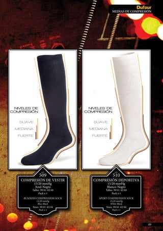 NVISIBLES
ART.
510
COMPRESIÓN DEPORTIVA
15/20 mmHg
Blanco-Negro
Talles: 39/41-42/44
Pack x 1
SPORT COMPRESSION SOCK
15/20 mmHg
White-Black
Sizes: 39/41-42/44
Pack x 1
ART.
509
COMPRESIÓN DE VESTIR
15/20 mmHg
Azul-Negro
Talles: 39/41-42/44
Pack x 1
BUSINESS COMPRESSION SOCK
15/20 mmHg
Blue-Black
Sizes: 39/41-42/44
Pack x 1
49
MEDIAS DE COMPRESIÓN
 