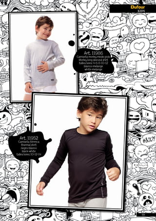 Art. 11986
Camiseta morley medio polo
Morley long sleeved shirt
talles/sizes: 4-6-8-10-12
blanco-melange
white-melange
Art. 11952
Camiseta térmica
thermal shirt
negro-blanco
black-white
talles/sizes: 10-12-14
KIDS
59
 