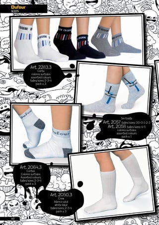 Art. 2050.3
Crew
blanco-azul
white-blue
talles/sizes: 2-3-4
pack x 3
Art. 2064.3
Cortas
Colores surtidos
Assorted colours
talles/sizes: 2-3-4
pack x 3
Sin toalla
Art. 2057 talles/sizes: 00-0-1-2-3
Art. 2058 talles/sizes: 4-5
colores surtidos
assorted colours
pack x 1
Art. 2283.3
Corta
colores surtidos
assorted colours
talles/sizes: 2-3-4
pack x 3
KIDS
60
 