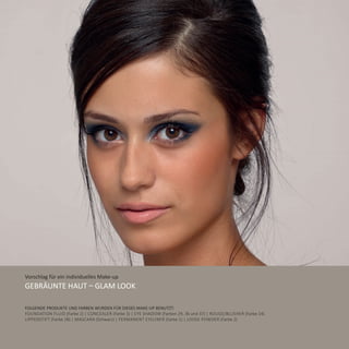 Vorschlag für ein individuelles Make-up
Gebräunte Haut – Glam Look
Folgende Produkte und Farben wurden für dieses Make-Up benutzt:
Foundation Fluid (Farbe 2) | Concealer (Farbe 3) | Eye Shadow (Farben 29, 36 und 37) | Rouge/Blusher (Farbe 14)
Lippenstift (Farbe 28) | Mascara (Schwarz) | Permanent Eyeliner (Farbe 1) | Loose Powder (Farbe 2)
 