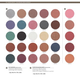 01 02
76 | COLOR CONCEPT | VOLLENDUNG IHRER SCHÖNHEIT
01
Eye Shadow (Nachfüllsystem)
•	Patentiertes Refill-Clip-System
•	Große Vegas-Refill-Farbpalette	
2,5g | Best.-Nr.: 703 | 4,50€
02
Puder Rouge/Blusher (Nachfüllsystem)
•	Patentiertes Refill-Clip-System
•	Große Vegas-Refill-Farbpalette
•	Stellen Sie Ihr eigenes Farbspektrum zusammen	
2,5g | Best.-Nr.: 709 | 4,50€
Farbe 01 Farbe 04 Farbe 06 Farbe 10 Farbe 11 Farbe 10
Farbe 12 Farbe 13 Farbe 16 Farbe 19 Farbe 21 Farbe 11
Farbe 23 Farbe 29 Farbe 30 Farbe 31 Farbe 32 Farbe 12
Farbe 33 Farbe 34 Farbe 35 Farbe 36 Farbe 37 Farbe 13
Farbe 38 Farbe 39 Farbe 40 Farbe 41 Farbe 42 Farbe 14
 